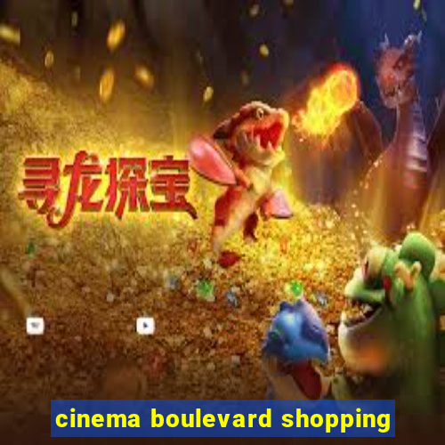 cinema boulevard shopping